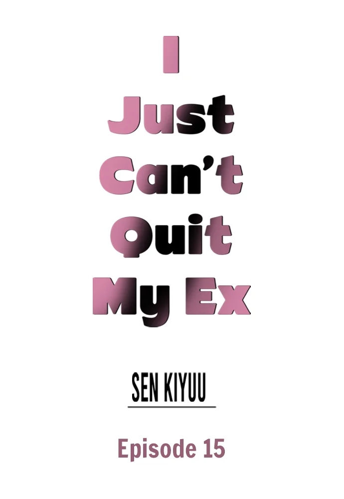I Just Can’t Quit My Ex Chapter 15 - Page 1